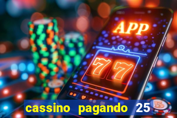 cassino pagando 25 reais no cadastro